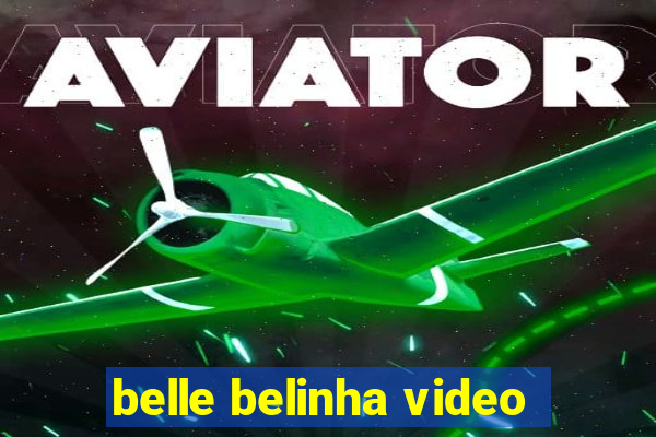 belle belinha video